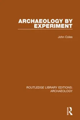Coles |  Archaeology by Experiment | Buch |  Sack Fachmedien