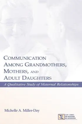 Miller-Day |  Communication Among Grandmothers, Mothers, and Adult Daughters | Buch |  Sack Fachmedien