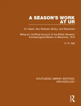 Hall |  A Season's Work at Ur, Al-'Ubaid, Abu Shahrain-Eridu-and Elsewhere | Buch |  Sack Fachmedien
