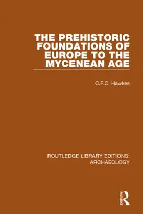 Hawkes |  The Prehistoric Foundations of Europe to the Mycenean Age | Buch |  Sack Fachmedien