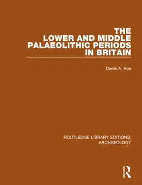 Roe |  The Lower and Middle Palaeolithic Periods in Britain | Buch |  Sack Fachmedien