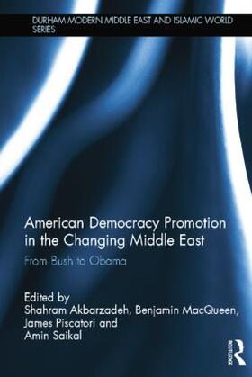 Akbarzadeh / Piscatori / MacQueen | American Democracy Promotion in the Changing Middle East | Buch | 978-1-138-81555-1 | sack.de