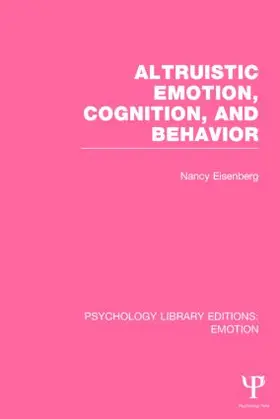 Eisenberg |  Altruistic Emotion, Cognition, and Behavior (PLE: Emotion) | Buch |  Sack Fachmedien