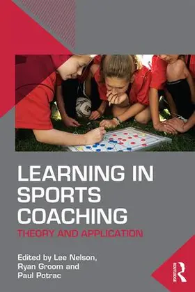 Nelson / Groom / Potrac | Learning in Sports Coaching | Buch | 978-1-138-81657-2 | www.sack.de