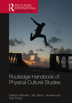 Silk / Andrews / Thorpe |  Routledge Handbook of Physical Cultural Studies | Buch |  Sack Fachmedien