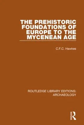 Hawkes |  The Prehistoric Foundations of Europe to the Mycenean Age | Buch |  Sack Fachmedien