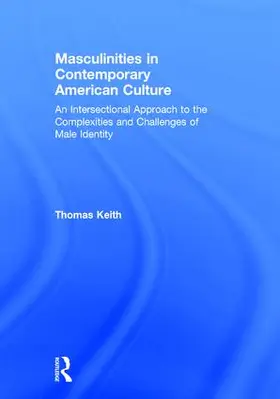 Keith |  Masculinities in Contemporary American Culture | Buch |  Sack Fachmedien