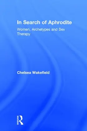 Wakefield | In Search of Aphrodite | Buch | 978-1-138-81926-9 | www.sack.de