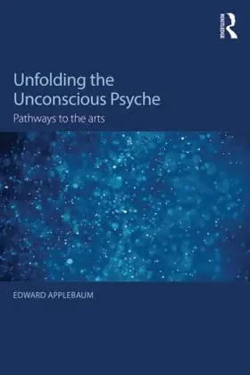 Applebaum | Unfolding the Unconscious Psyche | Buch | 978-1-138-81932-0 | www.sack.de