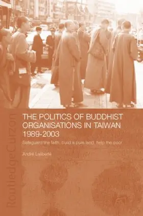 Laliberté | The Politics of Buddhist Organizations in Taiwan, 1989-2003 | Buch | 978-1-138-81939-9 | www.sack.de