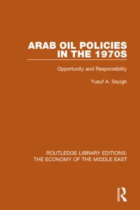 Sayigh |  Arab Oil Policies in the 1970s | Buch |  Sack Fachmedien