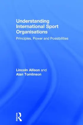 Allison / Tomlinson |  Understanding International Sport Organisations | Buch |  Sack Fachmedien
