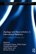 Daase / Engert / Horelt |  Apology and Reconciliation in International Relations | Buch |  Sack Fachmedien