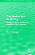 Thompson |  The Market and its Critics (Routledge Revivals) | Buch |  Sack Fachmedien