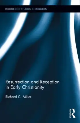 Miller | Resurrection and Reception in Early Christianity | Buch | 978-1-138-82270-2 | sack.de