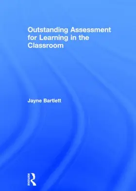 Bartlett |  Outstanding Assessment for Learning in the Classroom | Buch |  Sack Fachmedien