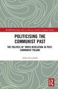 Szczerbiak |  Politicising the Communist Past | Buch |  Sack Fachmedien