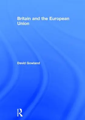 Gowland |  Britain and the European Union | Buch |  Sack Fachmedien