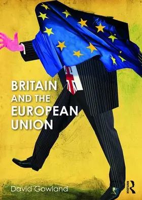 Gowland |  Britain and the European Union | Buch |  Sack Fachmedien