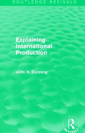 Dunning |  Explaining International Production (Routledge Revivals) | Buch |  Sack Fachmedien