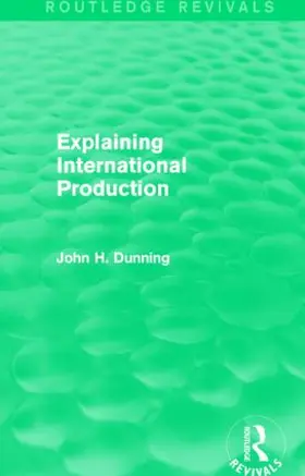 Dunning |  Explaining International Production (Routledge Revivals) | Buch |  Sack Fachmedien