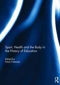 Freeman |  Sport, Health and the Body in the History of Education | Buch |  Sack Fachmedien