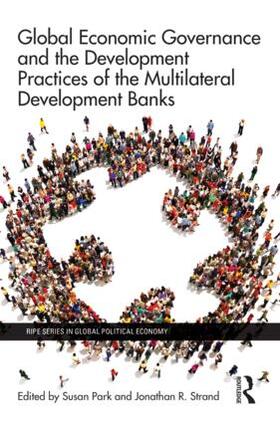 Park / R. Strand | Global Economic Governance and the Development Practices of the Multilateral Development Banks | Buch | 978-1-138-82712-7 | sack.de