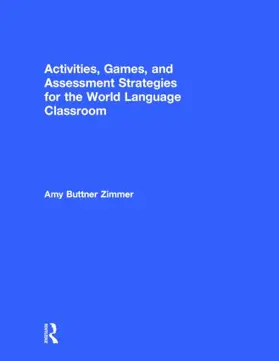 Buttner Zimmer |  Activities, Games, and Assessment Strategies for the World Language Classroom | Buch |  Sack Fachmedien