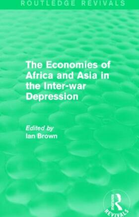 Brown | The Economies of Africa and Asia in the Inter-war Depression | Buch | 978-1-138-82813-1 | sack.de
