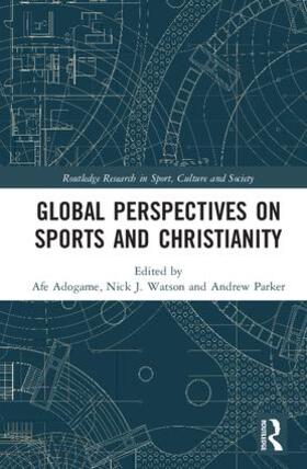 Adogame / Watson / Parker | Global Perspectives on Sports and Christianity | Buch | 978-1-138-82852-0 | sack.de