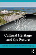Hogberg / Holtorf / Högberg |  Cultural Heritage and the Future | Buch |  Sack Fachmedien