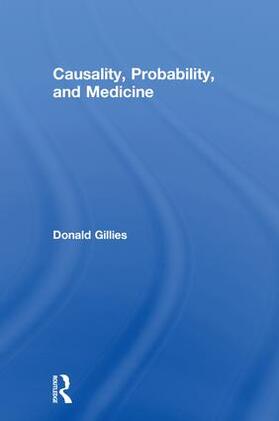 Gillies | Causality, Probability, and Medicine | Buch | 978-1-138-82928-2 | sack.de