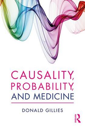 Gillies | Causality, Probability, and Medicine | Buch | 978-1-138-82930-5 | sack.de