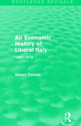 Toniolo |  An Economic History of Liberal Italy (Routledge Revivals) | Buch |  Sack Fachmedien