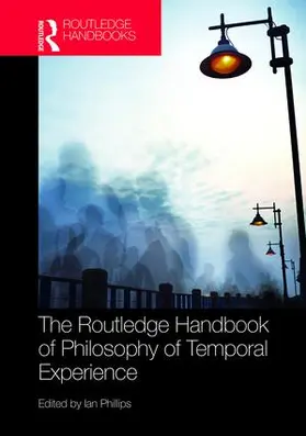 Phillips |  The Routledge Handbook of Philosophy of Temporal Experience | Buch |  Sack Fachmedien