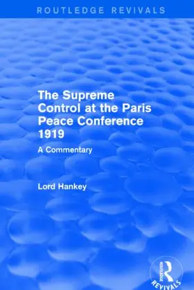 Hankey |  The Supreme Control at the Paris Peace Conference 1919 | Buch |  Sack Fachmedien