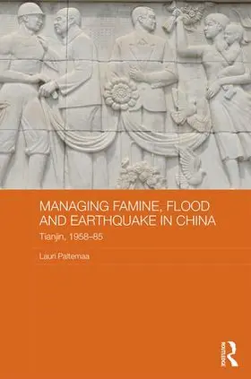 Paltemaa | Managing Famine, Flood and Earthquake in China | Buch | 978-1-138-83139-1 | sack.de