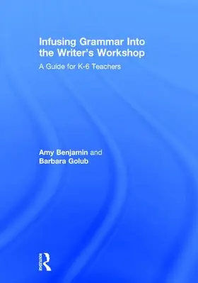 Benjamin / Golub |  Infusing Grammar Into the Writer's Workshop | Buch |  Sack Fachmedien