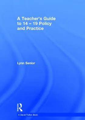 Senior |  A Teacher's Guide to 14-19 Policy and Practice | Buch |  Sack Fachmedien