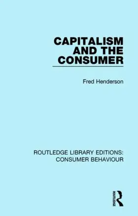 Henderson |  Capitalism and the Consumer (Rle Consumer Behaviour) | Buch |  Sack Fachmedien