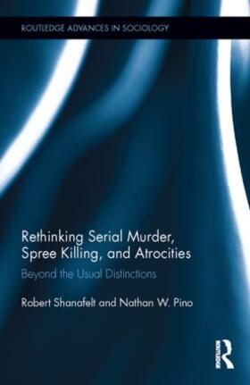 Shanafelt / Pino |  Rethinking Serial Murder, Spree Killing, and Atrocities | Buch |  Sack Fachmedien