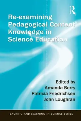 Berry / Friedrichsen / Loughran |  Re-examining Pedagogical Content Knowledge in Science Education | Buch |  Sack Fachmedien