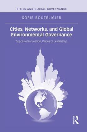 Bouteligier |  Cities, Networks, and Global Environmental Governance | Buch |  Sack Fachmedien