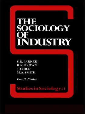 Brown / Child / Parker | The Sociology of Industry | Buch | 978-1-138-83710-2 | www.sack.de