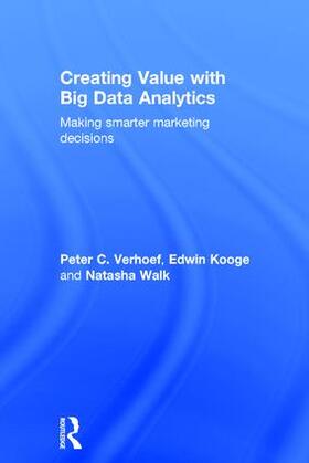 Verhoef / Kooge / Walk | Creating Value with Big Data Analytics | Buch | 978-1-138-83795-9 | sack.de