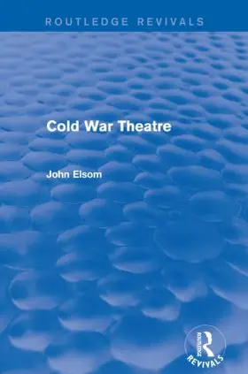 Elsom |  Cold War Theatre (Routledge Revivals) | Buch |  Sack Fachmedien