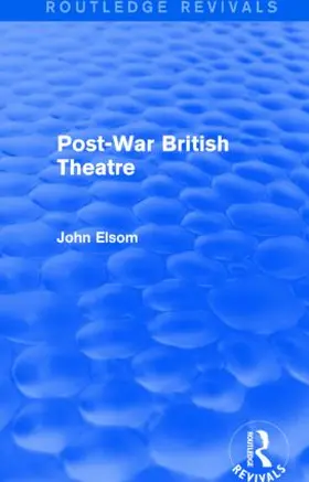 Elsom |  Post-War British Theatre (Routledge Revivals) | Buch |  Sack Fachmedien