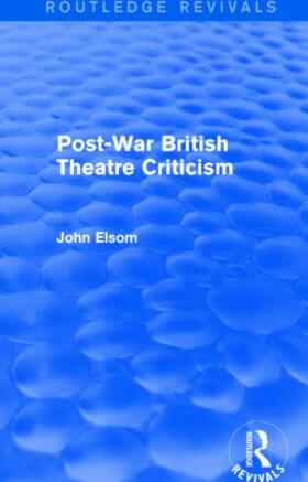 Elsom | Post-War British Theatre Criticism | Buch | 978-1-138-83969-4 | sack.de