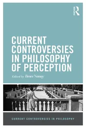 Nanay |  Current Controversies in Philosophy of Perception | Buch |  Sack Fachmedien