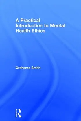 Smith | A Practical Introduction to Mental Health Ethics | Buch | 978-1-138-84027-0 | sack.de